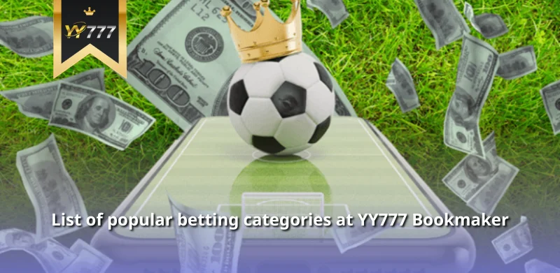 List of popular betting categories at YY777 Bookmaker